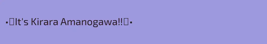 •★It's Kirara Amanogawa!!★•